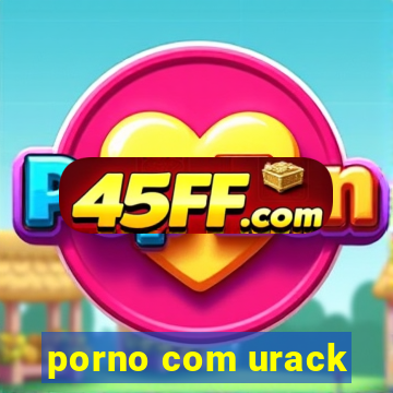 porno com urack